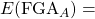 E(\text{FGA}_A) =