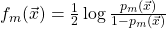 f_m(\vec{x})=\frac{1}{2}\log \frac{p_m(\vec{x})}{1-p_m(\vec{x})}