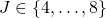 J \in \{4,\ldots,8\}